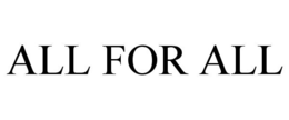 ALL FOR ALL trademark
