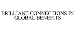 BRILLIANT CONNECTIONS IN GLOBAL BENEFITS trademark
