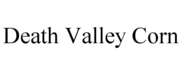 DEATH VALLEY CORN trademark