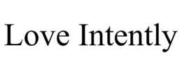 LOVE INTENTLY trademark