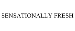 SENSATIONALLY FRESH trademark
