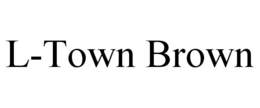 L-TOWN BROWN trademark