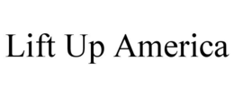 LIFT UP AMERICA trademark