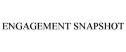 ENGAGEMENT SNAPSHOT trademark