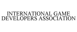 INTERNATIONAL GAME DEVELOPERS ASSOCIATION trademark