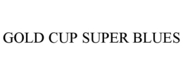 GOLD CUP SUPER BLUES trademark