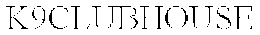 K9CLUBHOUSE trademark