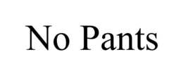 NO PANTS trademark