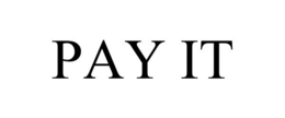 PAY IT trademark