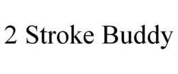 2 STROKE BUDDY trademark