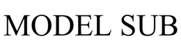 MODEL SUB trademark