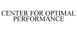 CENTER FOR OPTIMAL PERFORMANCE trademark