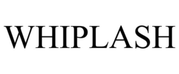 WHIPLASH trademark