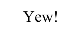 YEW! trademark