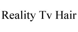 REALITY TV HAIR trademark