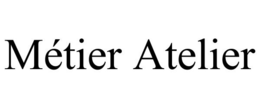 MÉTIER ATELIER trademark