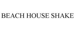 BEACH HOUSE SHAKE trademark
