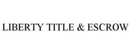 LIBERTY TITLE & ESCROW trademark