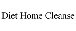 DIET HOME CLEANSE trademark