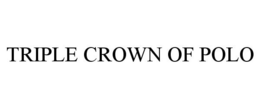 TRIPLE CROWN OF POLO trademark