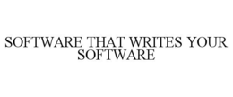 SOFTWARE THAT WRITES YOUR SOFTWARE trademark