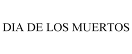 DIA DE LOS MUERTOS trademark