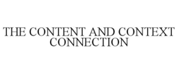THE CONTENT AND CONTEXT CONNECTION trademark