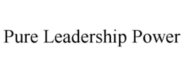 PURE LEADERSHIP POWER trademark