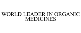 WORLD LEADER IN ORGANIC MEDICINES trademark