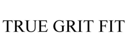 TRUE GRIT FIT trademark