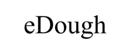 EDOUGH trademark