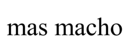 MAS MACHO trademark
