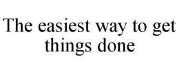 THE EASIEST WAY TO GET THINGS DONE trademark