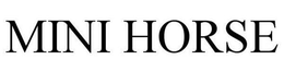 MINI HORSE trademark