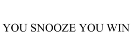 YOU SNOOZE YOU WIN trademark