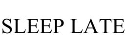 SLEEP LATE trademark