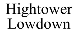 HIGHTOWER LOWDOWN trademark