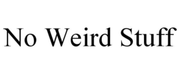 NO WEIRD STUFF trademark