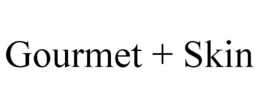 GOURMET + SKIN trademark