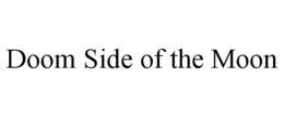 DOOM SIDE OF THE MOON trademark