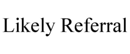 LIKELY REFERRAL trademark