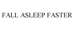FALL ASLEEP FASTER trademark