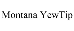 MONTANA YEWTIP trademark