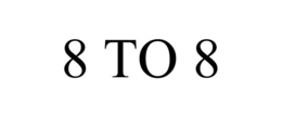 8 TO 8 trademark
