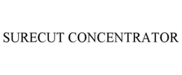 SURECUT CONCENTRATOR trademark