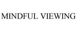 MINDFUL VIEWING trademark