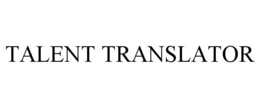 TALENT TRANSLATOR trademark