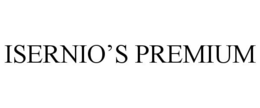 ISERNIO'S PREMIUM trademark
