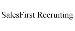 SALESFIRST RECRUITING trademark