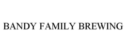 BANDY FAMILY BREWING trademark